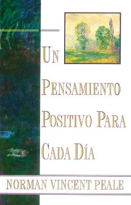 Book cover for Un Pensamiento Positiva Para Cada Dia (Positive Thinking Every Day)