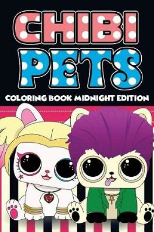Cover of Chibi Pets Coloring Book Midnight Edition