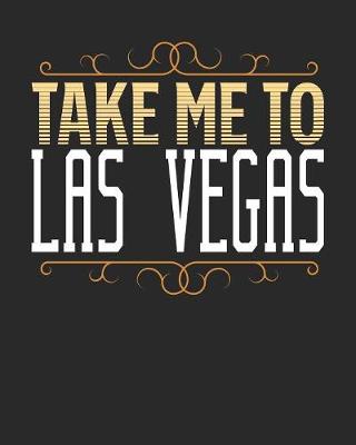 Book cover for Take Me To Las Vegas