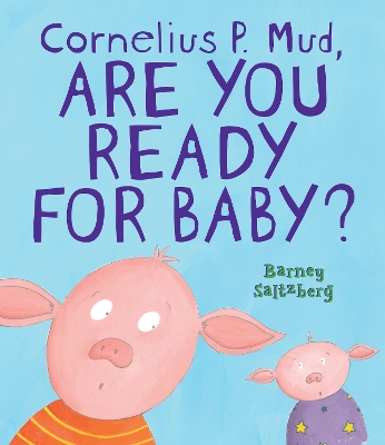 Cover of Cornelius P. Mud, Are You Ready for Baby?