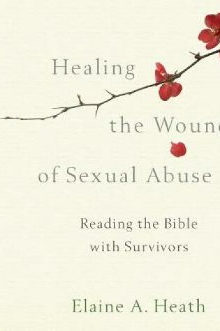 Cover of Healing the Wounds of Sexual Abuse (Library Edition)