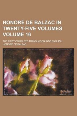 Cover of Honore de Balzac in Twenty-Five Volumes; The First Complete Translation Into English Volume 16