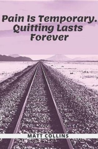 Cover of Pain Is Temporary. Quitting Lasts Forever