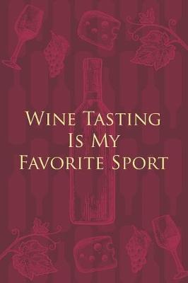 Book cover for Wine Tasting Is My Favorite Sport