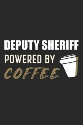 Cover of Deputy Sheriff Powered By Coffee