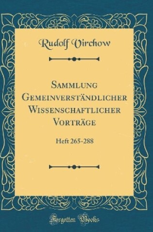 Cover of Sammlung Gemeinverständlicher Wissenschaftlicher Vorträge: Heft 265-288 (Classic Reprint)