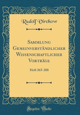 Book cover for Sammlung Gemeinverständlicher Wissenschaftlicher Vorträge: Heft 265-288 (Classic Reprint)