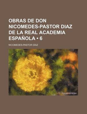 Book cover for Obras de Don Nicomedes-Pastor Diaz de La Real Academia Espanola (6)