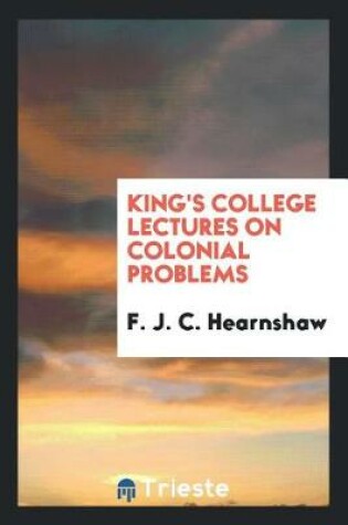 Cover of King's College Lectures on Colonial Problems