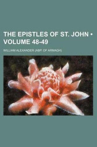 Cover of The Epistles of St. John (Volume 48-49)