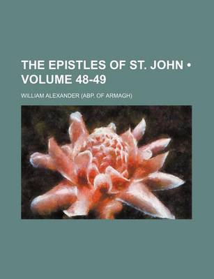 Book cover for The Epistles of St. John (Volume 48-49)