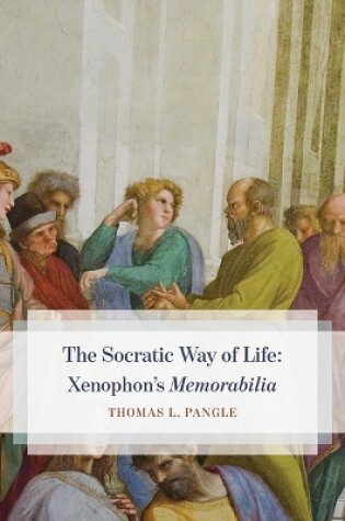 Cover of The Socratic Way of Life: Xenophon's "Memorabilia"