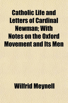 Book cover for Catholic Life and Letters of Cardinal Newman; With Notes on the Oxford Movement and Its Men