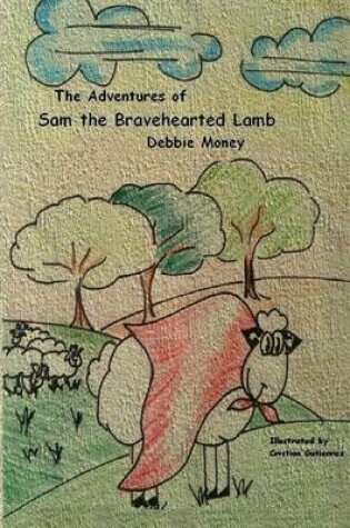 Cover of Adventures of Sam the Bravehearted Lamb