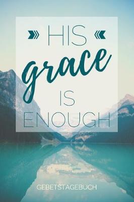 Book cover for Gebetstagebuch His grace is enough