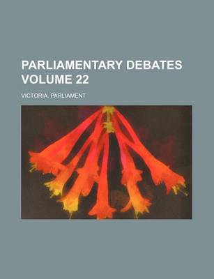 Book cover for Parliamentary Debates Volume 22