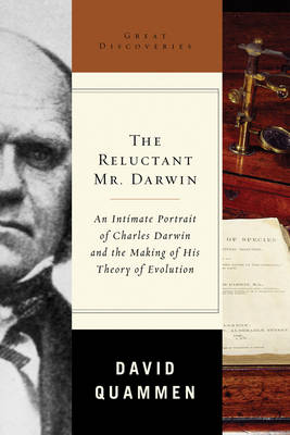 Book cover for The Reluctant Mr. Darwin: An Intimate Portrait of Charles Darwin and the Making of His Theory of Evolution