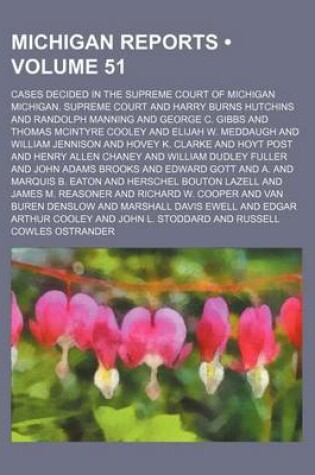 Cover of Michigan Reports (Volume 51); Cases Decided in the Supreme Court of Michigan