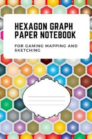 Cover of Hexagon Graph Paper Notebook