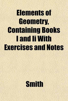 Book cover for Elements of Geometry, Containing Books I and II with Exercises and Notes