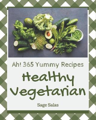 Book cover for Ah! 365 Yummy Healthy Vegetarian Recipes