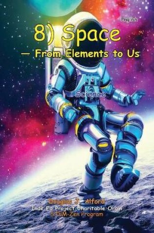 Cover of 8) SPACE - From Elements to Us