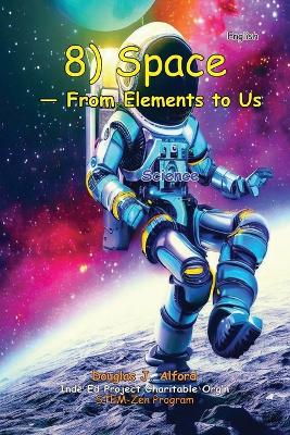 Book cover for 8) SPACE - From Elements to Us