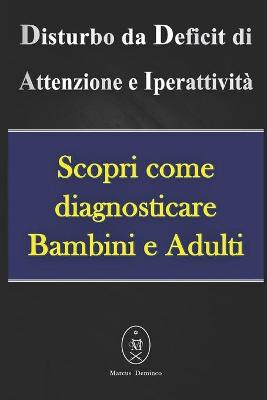 Book cover for Disturbo da Deficit di Attenzione e Iperattività - Scopri come diagnosticare Bambini e Adulti