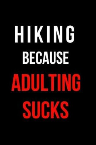 Cover of Hiking Because Adulting Sucks