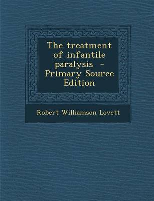 Book cover for The Treatment of Infantile Paralysis - Primary Source Edition