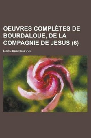 Cover of Oeuvres Completes de Bourdaloue, de La Compagnie de Jesus (6)