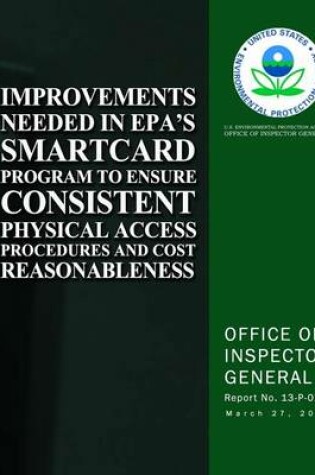 Cover of Improvements Needed in EPA's Smartcard Program to Ensure Consistent Physical Access Procedures and Cost Reasonableness