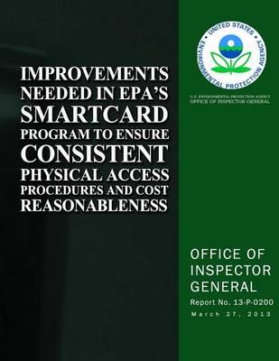 Book cover for Improvements Needed in EPA's Smartcard Program to Ensure Consistent Physical Access Procedures and Cost Reasonableness