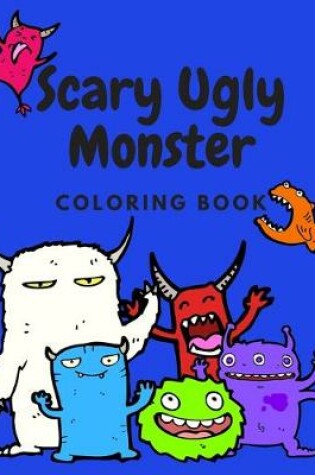 Cover of Scary Ugly Monster Coloring Book!