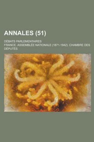 Cover of Annales; Debats Parlementaires (51 )