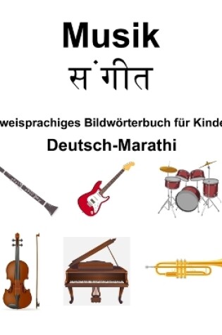 Cover of Deutsch-Marathi Musik / संगीत Zweisprachiges Bildw�rterbuch f�r Kinder