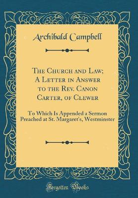 Book cover for The Church and Law; A Letter in Answer to the Rev. Canon Carter, of Clewer