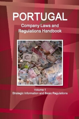 Cover of Portugal Company Laws and Regulations Handbook Volume 1 Strategic Information and Basic Regulations