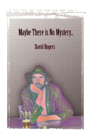 Cover of Maybe There Is No Mystery