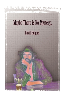 Book cover for Maybe There Is No Mystery