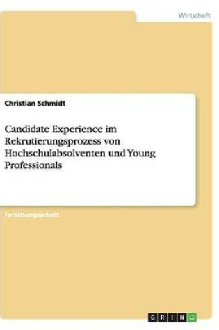 Cover of Candidate Experience im Rekrutierungsprozess von Hochschulabsolventen und Young Professionals