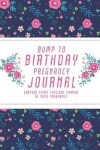 Book cover for Bump to Birthday Pregnancy Journal