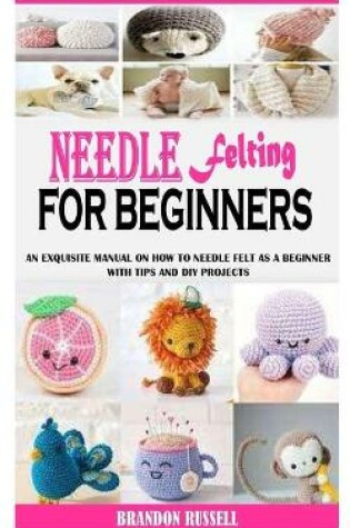 Cover of Needle Felting for Beginners
