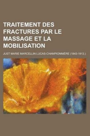 Cover of Traitement Des Fractures Par Le Massage Et La Mobilisation