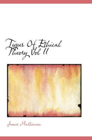 Cover of Types of Ethical Theory Vol II