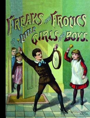 Book cover for Freaks & Frolics of Little Girls & Boys