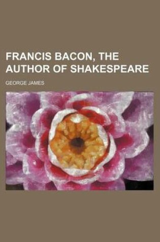 Cover of Francis Bacon, the Author of Shakespeare