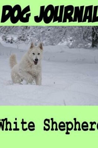 Cover of Dog Journal White Shepherd