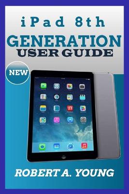 Book cover for iPad 8th GENERATION USER GUIDE