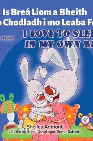 Cover of I Love to Sleep in My Own Bed (Irish English Bilingual Book for Kids)